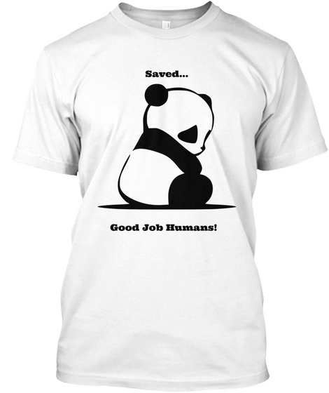 Saved... Good Job Humans! White Camiseta Front