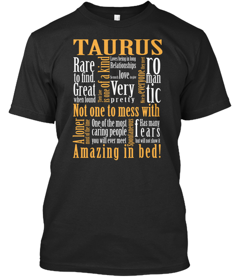 Taurus Rare To Find. Romantic Very Pretty No One To Mess With Their Love Is One Of A Kind One Of The Most Caring... Black T-Shirt Front