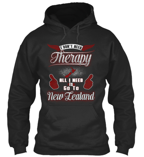 I Don't Need Therapy All I Need Is Go To New Zealand Jet Black T-Shirt Front