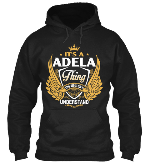 It's A Adela Thing You Wouldn't Understand Black áo T-Shirt Front