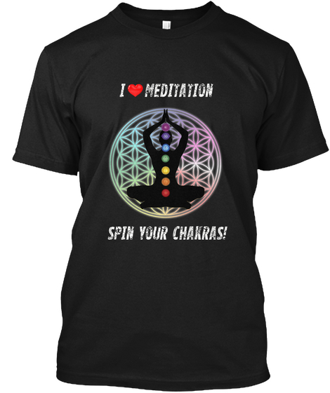 I Love Meditation Spin Your Chakrasi Black T-Shirt Front