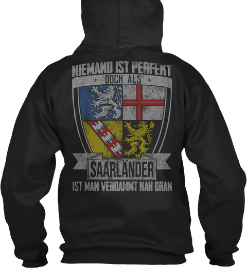  Niemand Ist Perfekt Doch Als Saarlander Ist Man Verdammt Nah Dran Black T-Shirt Back