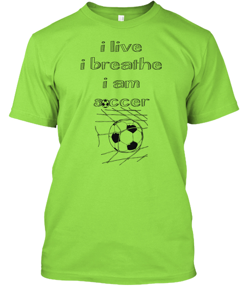 I Live I Breathe I Am Soccer Lime T-Shirt Front