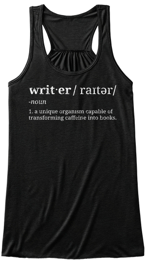 Writ Er Raiter Noun 1 A Unique Organism Capable Of Transforming Caffeine Into Books Black T-Shirt Front