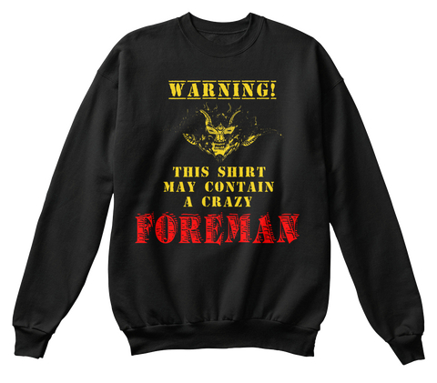 Warning This Shirt May Contain A Crazy Foreman Black T-Shirt Front