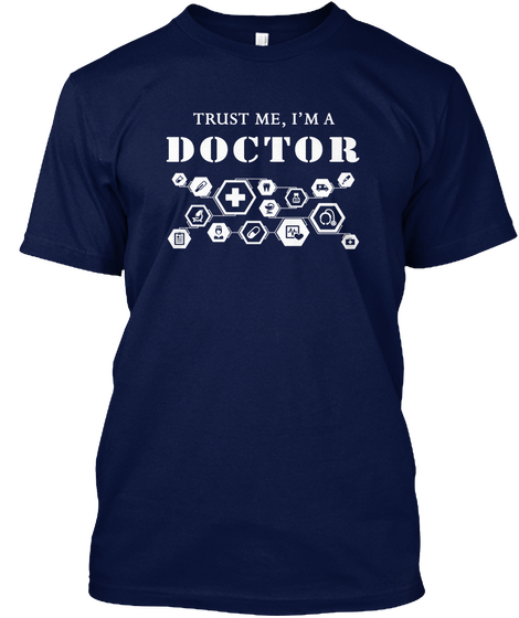 Trust Me I M A Doctor Navy T-Shirt Front