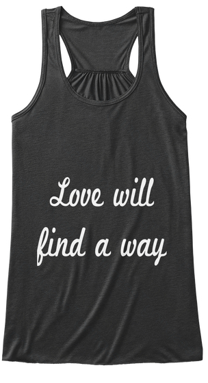 Love Will Find A Way Dark Grey Heather Maglietta Front