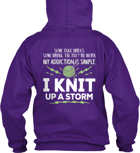 Some Take Drugs Some Drink Till They're Worn My Addiction Is Simple I Knit Up A Storm Purple T-Shirt Back