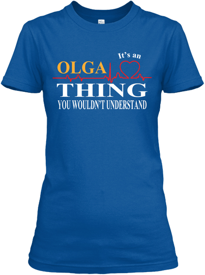 It's An Olga Thing You Wouldn't Understand Royal T-Shirt Front