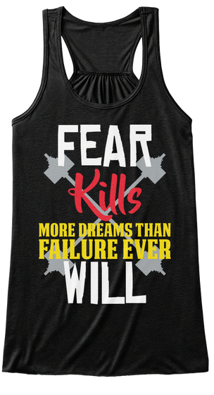 Fear Kills More Dreams Than Failure Ever Will Black Maglietta Front