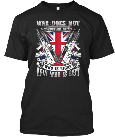 War Does Not Determine Who Is  Right Only Who Is Left Black Camiseta Front