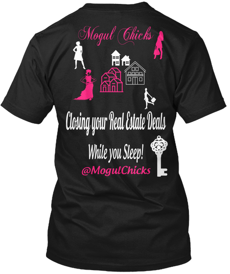 Mogul Chicks Closing  Your  Real  Estate  Deals
 While You Sleep! @Mogul Chicks Black T-Shirt Back