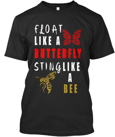 Float Like A Butterfly Sting Like A Bee Black áo T-Shirt Front