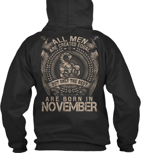 All Men Are Created Equal But Only The Best Are Born In November Jet Black T-Shirt Back
