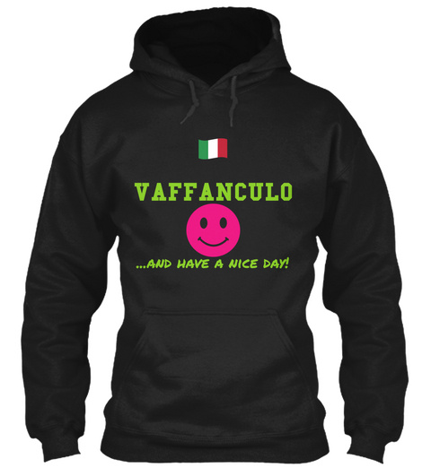Vaffanculo ...And Have A Nice Day! Black T-Shirt Front