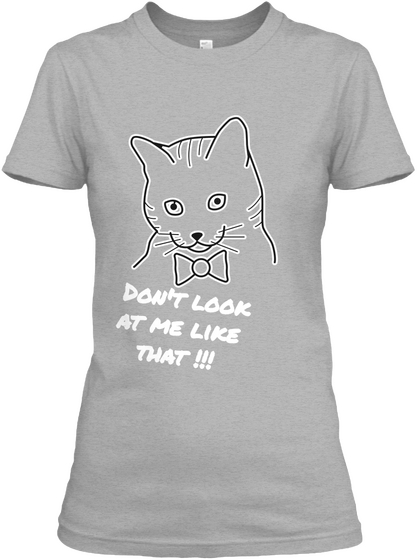 Don't Look
 At Me Like
 That !!! Sport Grey Camiseta Front
