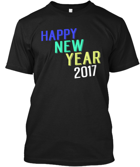 Happy New Year 2017 Black T-Shirt Front