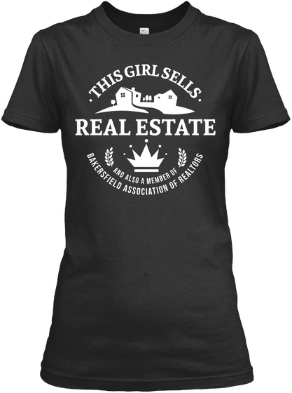 .This Girl Sells. Real Estate And Also A Member Of Bakersfield Association Of Realtors Black T-Shirt Front