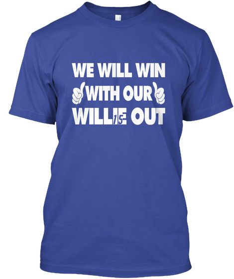 Limited Edition Win With Our Willie Out Deep Royal T-Shirt Front