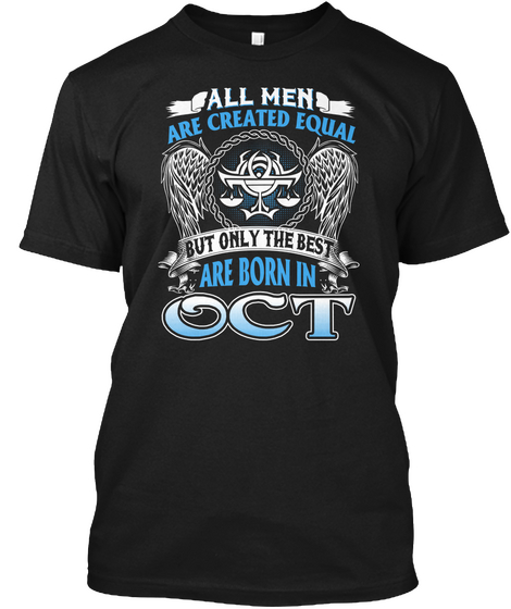 All Men Are Created Equal But Only The Best Are Born In Oct Black Camiseta Front