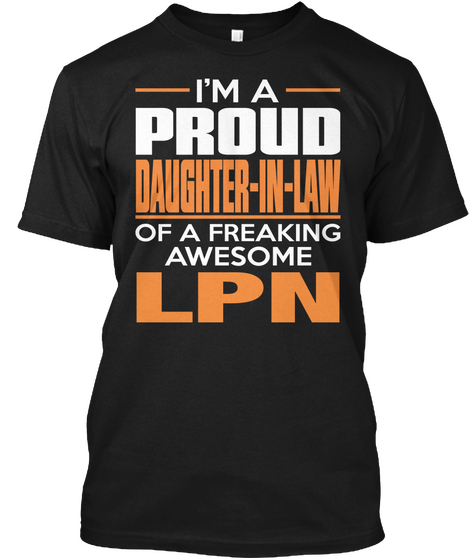 I'm A Proud Daughter In Law Of A Freaking Awesome Lpn Black T-Shirt Front