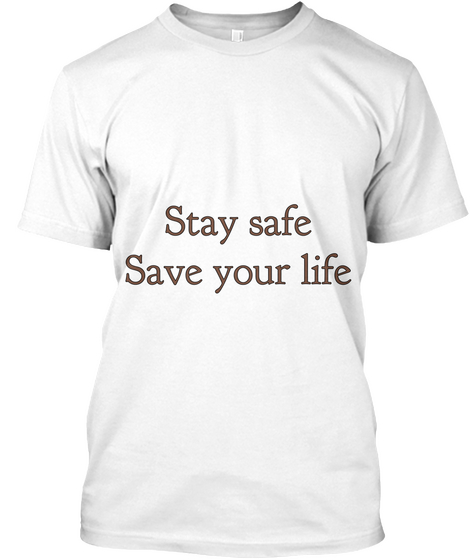 Stay Safe
Save Your Life White Camiseta Front