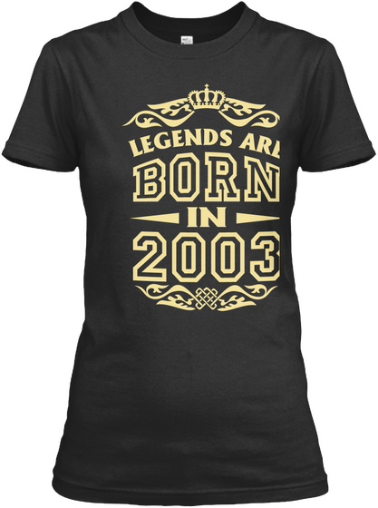 Legends Are Born In 2003 Black T-Shirt Front