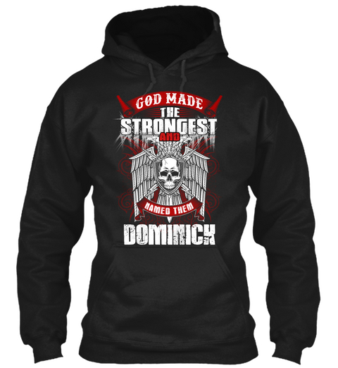 God Made The Strongest And Named Them Dominick Black T-Shirt Front