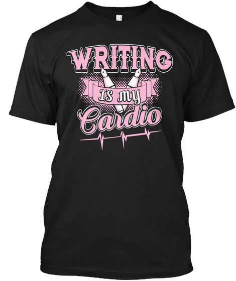 Writing Is My Cardio Black T-Shirt Front