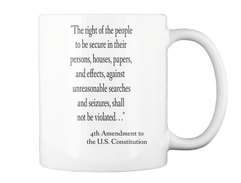 "The Right Of The People To Be Secure In Their Persons, Houses, Papers, And Effects, Against Unreasonable Searches... White T-Shirt Back