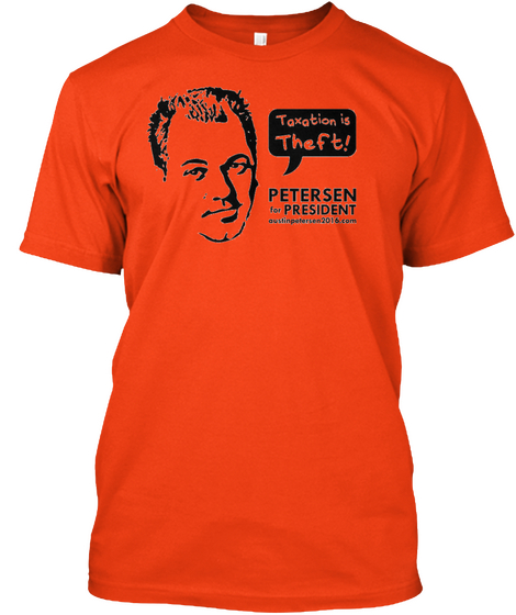 Taxation Is Theft! Peterson For President Deep Orange  T-Shirt Front