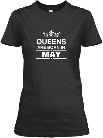 Queens Are Born In  .  May  .  Black T-Shirt Front