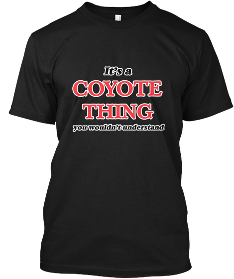 It's A Coyote Thing Black áo T-Shirt Front