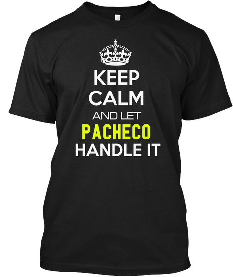 Keep Calm And Let Pacheco Handle It Black T-Shirt Front