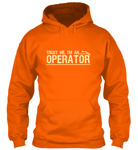 Trust Me I'm An Operator Orange Crush T-Shirt Front