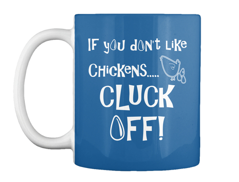 If You Dont Like Chickens..... Cluck Off! Dk Royal áo T-Shirt Front