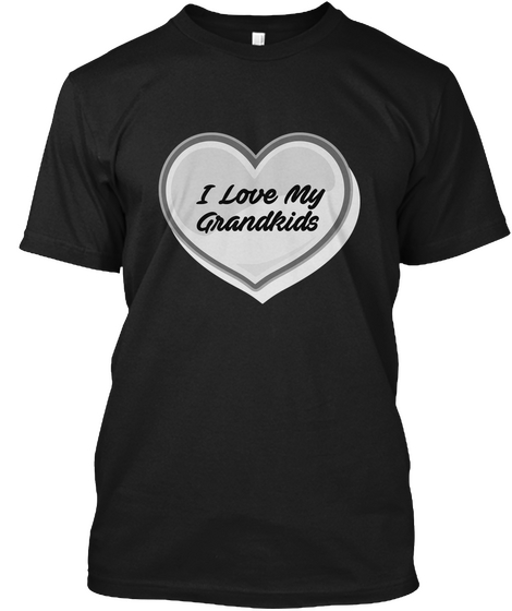 I Love My Grandkids Black T-Shirt Front