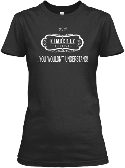 It's A Kimberly Thing ...You Wouldn't Understand! Black áo T-Shirt Front