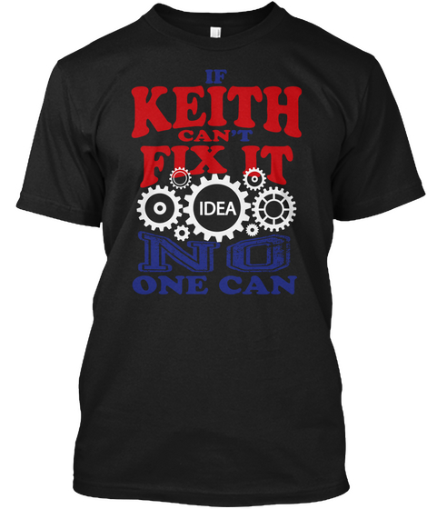 If Keith Can't Fix It Idea No One Can Black áo T-Shirt Front