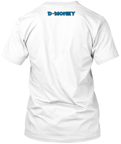 D Money White T-Shirt Back