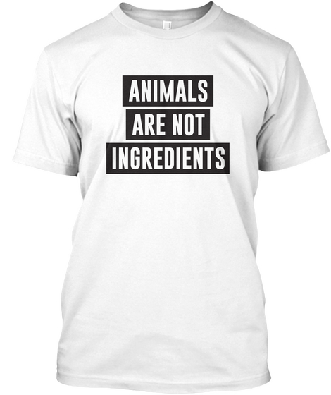 Animals Are Not Ingredients White Maglietta Front
