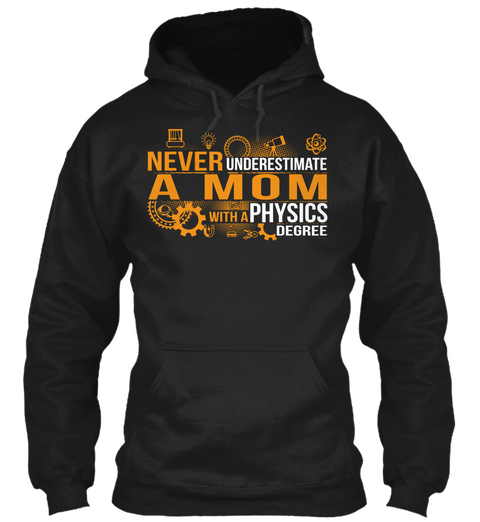 Never Underestimate A Mom With Physics Degree Black T-Shirt Front