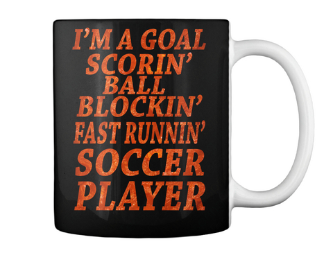 I'm A Goal Scorin' Ball Blockin' Fast Runnin' Soccer Player Black T-Shirt Back