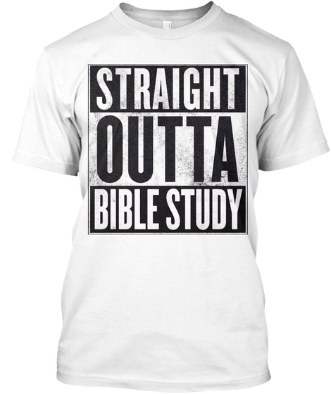 Straight Outta Bible Study White Camiseta Front