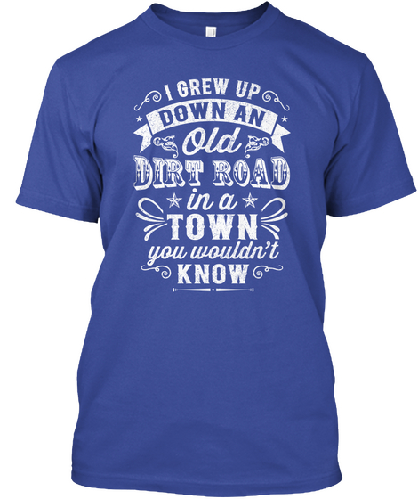 I Grew Up Down In Old Dirt Road In A Town You Wouldn't Know Deep Royal Kaos Front