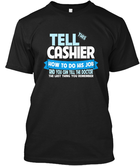 Tell This Cashier Black T-Shirt Front