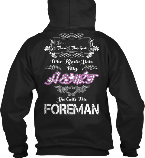 So There's This Girl Who Kinda Stole My Heart She Calls Me Foreman Black T-Shirt Back
