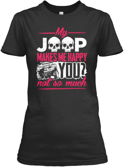 My Joop Makes Me Happy Your Not So Much Black Camiseta Front