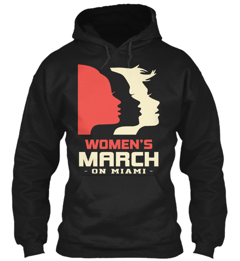 Women March On Miami Hoodie Black T-Shirt Front