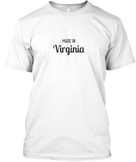 Made In Virginia Black Text White T-Shirt Front